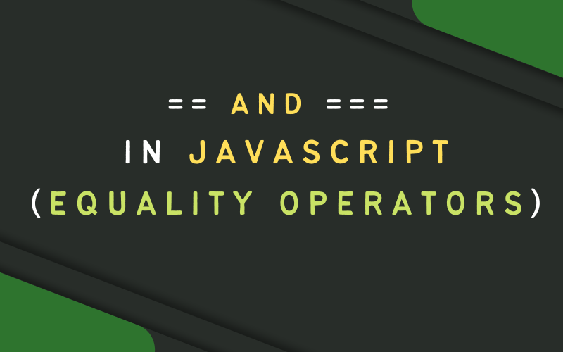 Difference between == and === in Javascript (Equality Operators)