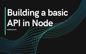 Building a basic API in Node