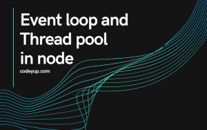 Read more about the article Event loop and thread pool in Node.js